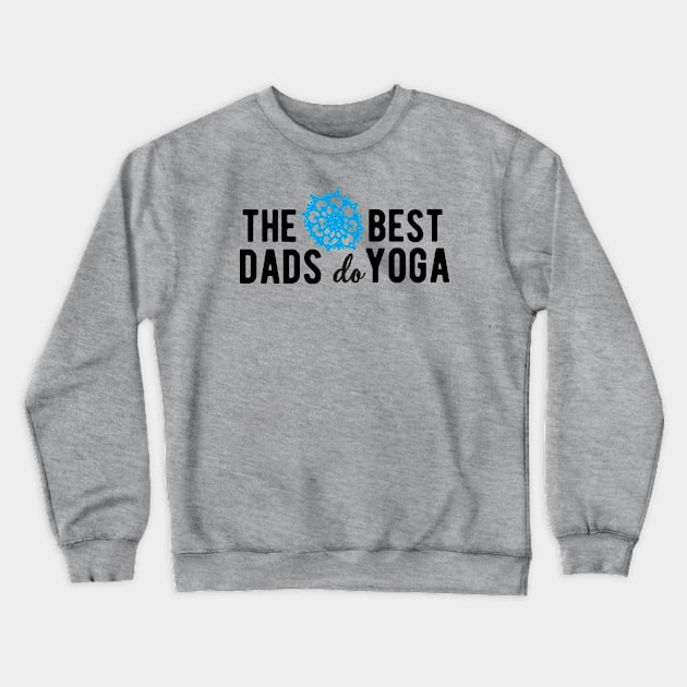 The best dads do yoga (blue) Crewneck Sweatshirt by nektarinchen